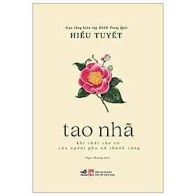 Tao Nhã - Khí Chất Cần Có Của Người Phụ Nữ Thành Công