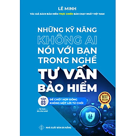 Hình ảnh sách Tư Vấn Bảo Hiểm - Những Kỹ Năng Không Ai Nói Với Bạn (Tập 3)