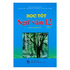 Hình ảnh Học Tốt Ngữ Văn Lớp 12 - Chương Trình Chuẩn - Tập 1 (Tái Bản)