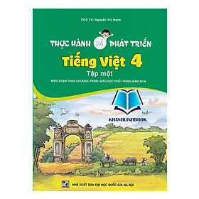 Sách - Thực Hành Và Phát Triển Tiếng Việt 4 Tập 1 (Biên Soạn Theo Chương Trình GDPT 2018)