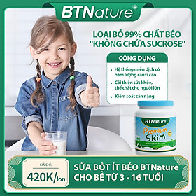 Sữa bột ít béo BTNature cho trẻ em từ 3 - 15 tuổi, Kiểm soát cân nặng, Bổ sung Canxi và Protein