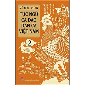 Sách Tục Ngữ - Ca Dao - Dân Ca Việt Nam 2 (Tái Bản 2021)