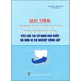 [Download Sách] Quy Trình Tiếp Công Dân, Xử Lý Khiếu Nại, Tố Cáo Và Phòng, Chống Tham Nhũng, Tiêu Cực Tại Cơ Quan Nhà Nước Và Đơn Vị Sự Nghiệp Công Lập