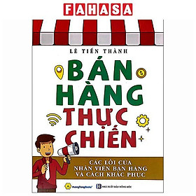 Sách - Bán Hàng Thực Chiến - Các Lỗi Của Nhân Viên Bán Hàng Và Cách Khắc Phục