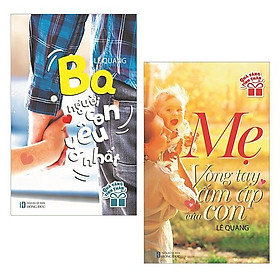 Combo 2 Cuốn: Ba - Người Con Yêu Nhất. Mẹ - Vòng Tay Ấm Áp Của Con   (Qùa Tặng Tình Thân).