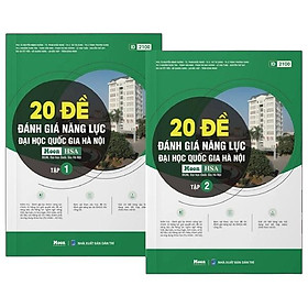 Bộ Sách 20 Đề Đánh Giá Năng Lực Đại Học Quốc Gia Hà Nội - Tập 1+2 - Đang cập nhật