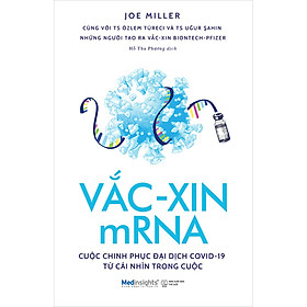 Sách Vắc-Xin mRNA Cuộc Chinh Phục Đại Dịch Covid-19 Từ Cái Nhìn Trong Cuộc