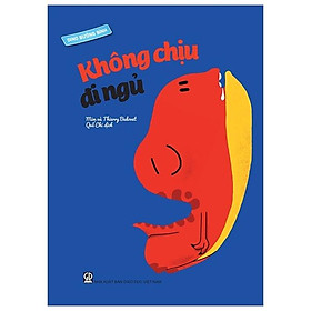 [Download Sách] Dino Bướng Bỉnh - Không Chịu Đi Ngủ