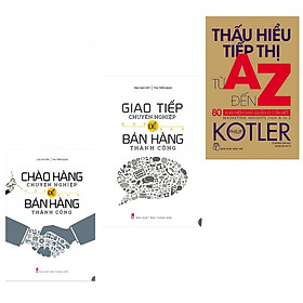 Combo chào hàng chuyên nghiệp để bán hàng thành công+giao tiếp chuyên nghiệp để bán hàng thành công+thấu hiểu tiếp thị từ A-Z