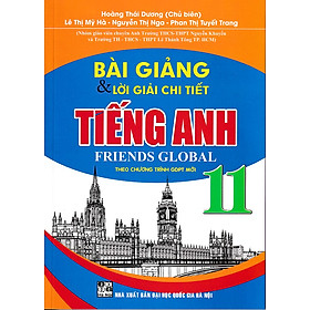 Bài giảng và lời giải chi tiết tiếng anh 11 - Friends Global (Chân trời sáng tạo)