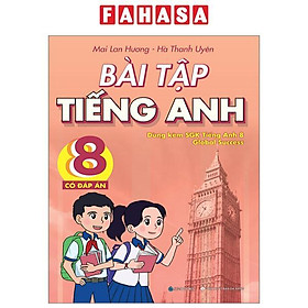 Bài Tập Tiếng Anh 8 - Có Đáp Án (Dùng Kèm SGK Tiếng Anh 8 Global Success)