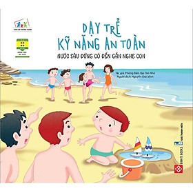 Dạy Trẻ Kỹ Năng An Toàn- Nước Sâu Đừng Có Đến Gần Nghe Con