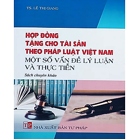 Hợp đồng tặng cho tài sản theo pháp luật Việt Nam - Một số vấn đề lý luận và thực tiễn