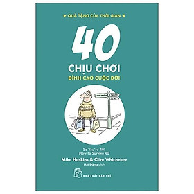 Quà Tặng Của Thời Gian - 40 Chịu Chơi - Đỉnh Cao Cuộc Đời - Bản Quyền