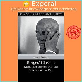 Sách - Borges' Classics - Global Encounters with the Graeco-Roman Past by Laura Jansen (UK edition, paperback)