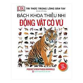 [Download Sách] Bách Khoa Thiếu Nhi Động Vật Có Vú (Bìa Cứng)