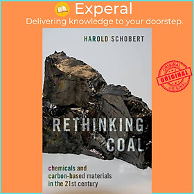 Sách - Rethinking Coal - Chemicals and Carbon-Based Materials in the 21st Cen by Harold Schobert (UK edition, hardcover)