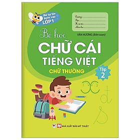 Bé Tự Tin Bước Vào Lớp 1 Bé Học Chữ Cái Tiếng Việt Chữ Thường (Tập 2) - Bản Quyền