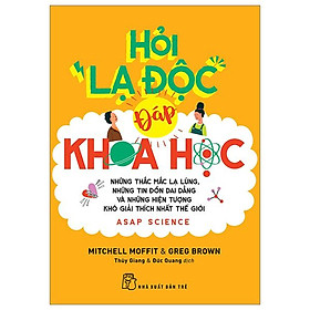 Hỏi "Lạ Độc" - Đáp Khoa Học: Những Thắc Mắc Lạ Lùng, Những Tin Đồn Dai Dẳng Và Những Hiện Tượng Khó Giải Thích Nhất Thế Giới