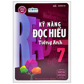 Kỹ Năng Đọc Hiểu Tiếng Anh 7 (Sách Có Đáp Án Và Lời Giải Tự Học) (Theo Chương Trình Giáo Dục Phổ Thông Mới)