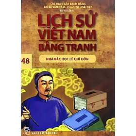 Lịch Sử Việt Nam Bằng Tranh (Tập 48) - Nhà Bác Học Lê Quí Đôn - Bản Quyền