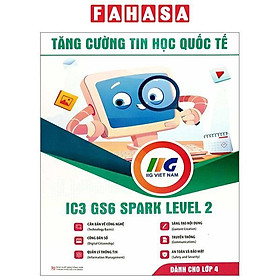 Hình ảnh sách Tăng Cường Tin Học Quốc Tế - IC3 GS6 Spark Level 2 - Dành Cho Lớp 4 (Tái Bản 2023)