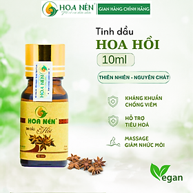 Tinh dầu hoa Hồi nguyên chất 10ml - Hoa Nén - Chống cảm lạnh, cảm cúm, khử mùi, đuổi côn trùng