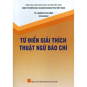 Từ điển giải thích thuật ngữ báo chí - NXB KHXH