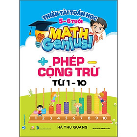 Sách Thiên Tài Toán Học (5 - 6 Tuổi) - Phép Cộng Trừ Từ 1- 10
