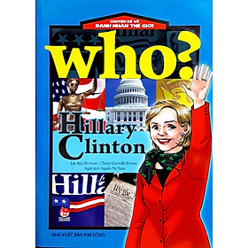 Who? chuyện kể về danh nhân thế giới - hillary clinton