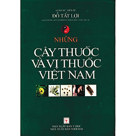 NHỮNG CÂY THUỐC VÀ VỊ THUỐC VIỆT NAM