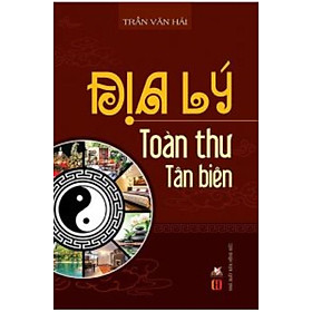 Địa Lý Toàn Thư Tân Biên - Vanlangbooks