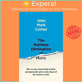 Sách - The Ruthless Elimination of Hurry : How to stay emotionally healthy an by John Mark Comer (UK edition, paperback)