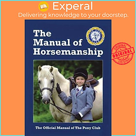 Sách - The Manual of Horsemanship : The Official Manual of The Pony Club by The Pony Club (UK edition, paperback)