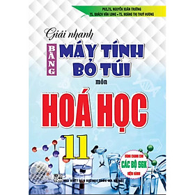 Sách - Giải Nhanh Bằng Máy Tính Bỏ Túi Môn Hóá Học 11 ( Dùng Chung Cho Các Bộ SGK Hiện Hành )