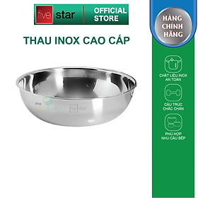 Thau inox cao cấp Fivestar dày đẹp 30cm / 32cm , Dễ Dàng Vệ sinh