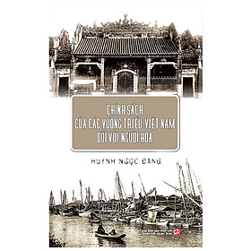 Chính Sách Của Các Vương Triều Việt Nam Đối Với Người Hoa - Huỳnh Ngọc Đáng