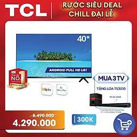Smart TV TCL Android 8.0 40 inch Full HD .wifi - 40L61 - HDR Dolby, Chromecast, T-cast, AI+IN., Màn hình tràn viền