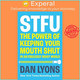 Sách - STFU - The Power of Keeping Your Mouth Shut in a World That 't Stop Talki by Dan Lyons (UK edition, paperback)