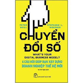 Sách Chuyển Đổi Số: 6 Câu Hỏi Giúp Bạn Xây Dựng Doanh Nghiệp Thế Hệ Mới
