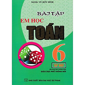 Sách – Bài Tập Em Học Toán 6 Tập 1 – Biên Soạn Theo Chương Trình Giáo Dục Phổ Thông Mới