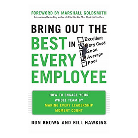 Hình ảnh sách Bring Out The Best In Every Employee: How to Engage Your Whole Team by Making Every Leadership