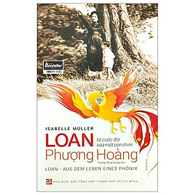 Loan - Từ Cuộc Đời Của Một Con Chim Phượng Hoàng (Tái Bản 2023)
