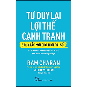 Tư Duy Lại Lợi Thế Cạnh Tranh - 6 Quy Tắc Mới Cho Thời Đại Số