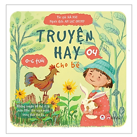 Sách Truyện Hay Cho Bé 0 - 6 Tuổi Tập 4 - HH