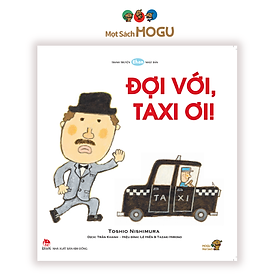 Ehon - Phát triển tư duy - Đợi với, Taxi ơi! - cho bé 3-6 tuổi