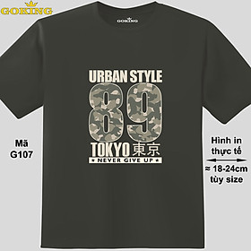 URBAN STYLE 89, mã G107. Áo thun nam nữ in chữ siêu đẹp. Áo phông thoát nhiệt GOKING hàng hiệu cao cấp