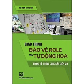 Hình ảnh sách Giáo Trình Bảo Vệ Rơ Le Và Tự Động Hóa Trong Hệ Thống Cung Cấp Điện Mỏ