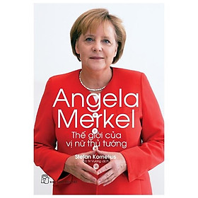 Angela Merkel - Thế Giới Của Vị Nữ Thủ Tướng