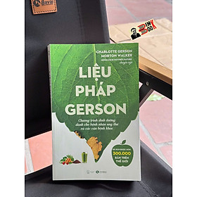 LIỆU PHÁP GERSON - CHƯƠNG TRÌNH DINH DƯỠNG DÀNH CHO BỆNH NHÂN UNG THƯ VÀ CÁC CĂN BỆNH KHÁC - Charlotte Gerson, Morton Walker – Thái Hà Books – NXB Thế Giới - Morten T.Hansen